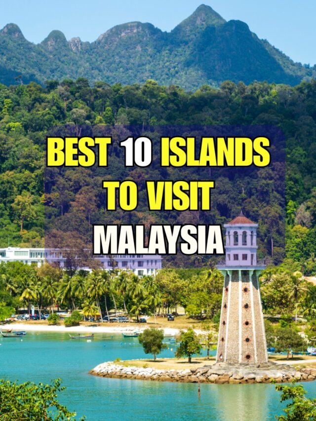 Best Islands in Malaysia to Visit