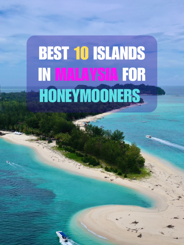Best 10 Islands in Malaysia for Honeymooners